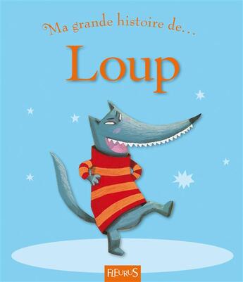 Couverture du livre « MA TOUTE PREMIERE GRANDE HISTOIRE DE... ; loup » de Pascal Vilcollet et Raphaele Glaux aux éditions Fleurus