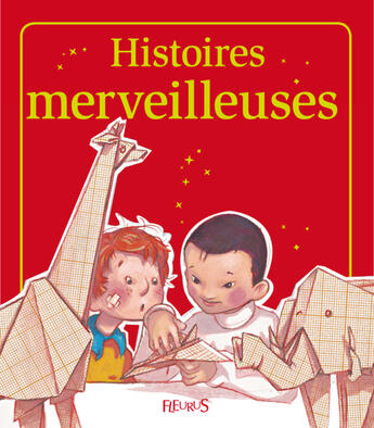 Couverture du livre « Histoires merveilleuses » de Sophie De Mullenheim et Raphaele Glaux et Kathie Fagundez et Charlotte Grossetete aux éditions Fleurus