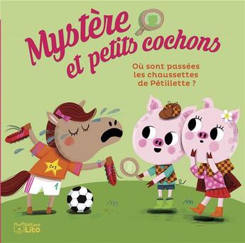 Couverture du livre « Mystère et petits cochons Tome 3 : Où sont passees les chaussettes de Petillette ? » de Nine et Edita Hajdu aux éditions Lito