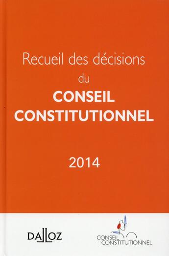 Couverture du livre « Recueil des décisions du Conseil Constitutionnel (édition 2014) » de  aux éditions Dalloz