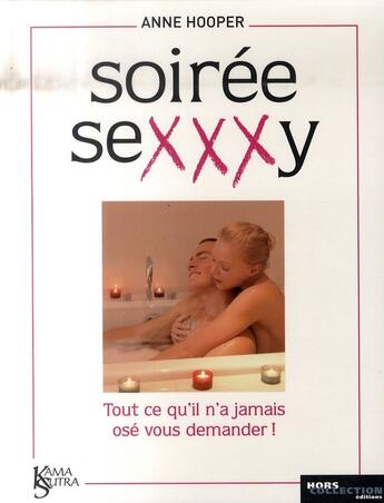 Couverture du livre « Soirée sexxxy ; tout ce qu'il n'a jamais osé vous demander ! » de Hooper Anne aux éditions Hors Collection