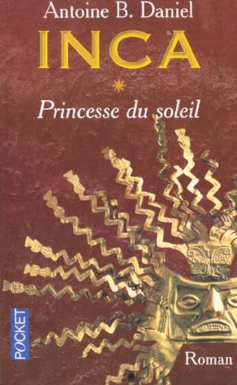 Couverture du livre « Inca - tome 1 princesse du soleil » de Antoine B. Daniel aux éditions Pocket