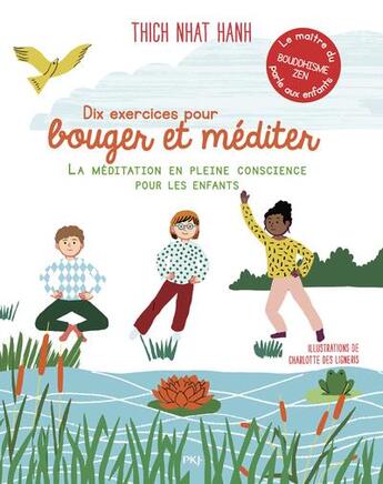 Couverture du livre « Dix exercices pour bouger et méditer ; la méditation en pleine conscience pour les enfants » de Charlotte Des Ligneris et Nhat Hanh aux éditions Pocket Jeunesse