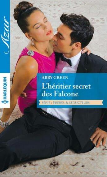 Couverture du livre « L'héritier secret des Falcone » de Abby Green aux éditions Harlequin