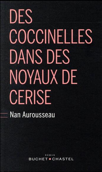 Couverture du livre « Des coccinelles dans des noyaux de cerise » de Nan Aurousseau aux éditions Buchet Chastel