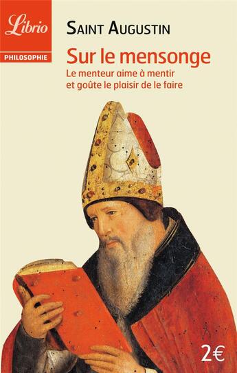 Couverture du livre « Sur le mensonge - le menteur aime a mentir et goute le plaisir de le faire » de Saint Augustin aux éditions J'ai Lu