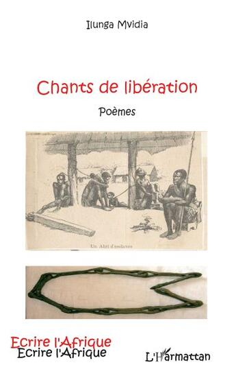 Couverture du livre « Chants de libération » de Ilunga Mvidia aux éditions L'harmattan
