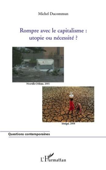 Couverture du livre « Rompre avec le capitalisme : utopie ou nécessité ? » de Michel Ducommun aux éditions L'harmattan