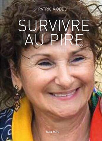 Couverture du livre « Survivre au pire » de Patricia Oddo aux éditions Max Milo