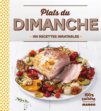 Couverture du livre « Plats du dimanche ; 100 recettes inratables » de  aux éditions Mango