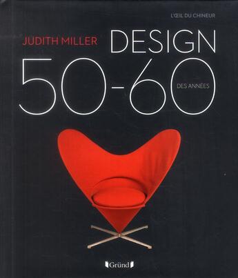 Couverture du livre « Design des années 50-60 » de Judith Miller aux éditions Grund