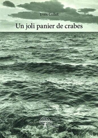 Couverture du livre « Un joli panier de crabes » de Yves Gillet aux éditions Edilivre