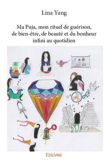 Couverture du livre « Ma Puja, mon rituel de guérison, de bien-être, de beauté et du bonheur infini au quotidien » de Lina Yang aux éditions Edilivre