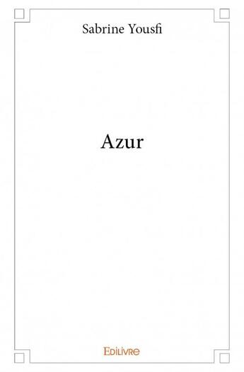 Couverture du livre « Azur » de Sabrine Yousfi aux éditions Edilivre