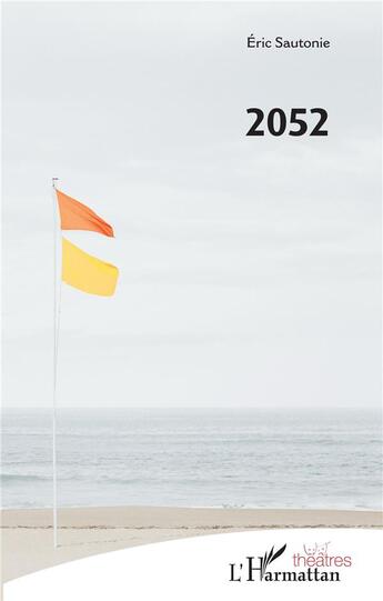 Couverture du livre « 2052 » de Eric Sautonie aux éditions L'harmattan