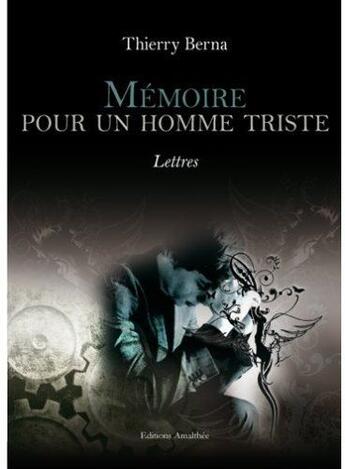 Couverture du livre « Mémoire pour un homme triste » de Thierry Berna aux éditions Amalthee