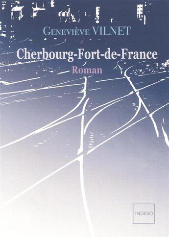 Couverture du livre « Cherbourg- Fort-de-France » de Genevieve Vilnet aux éditions Indigo Cote Femmes