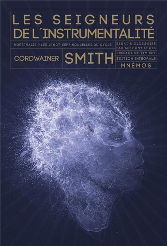 Couverture du livre « Les Seigneurs de l'instrumentalité : Intégrale » de Cordwainer Smith aux éditions Mnemos