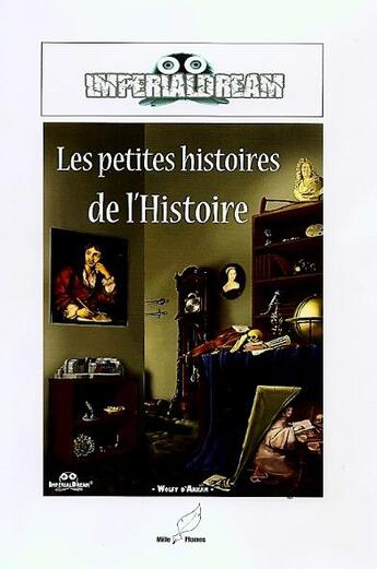 Couverture du livre « Les petites histoires de l'histoire » de Imperialdream aux éditions Mille Plumes