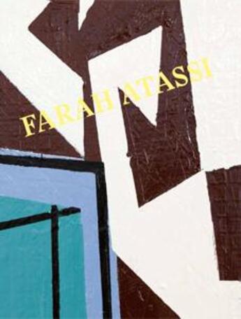 Couverture du livre « Farah Atassi » de Marjolaine Levy et Barry Schwabsky aux éditions Analogues