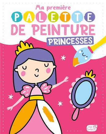 Couverture du livre « Ma premiere palette de peinture - princesses » de  aux éditions 1 2 3 Soleil