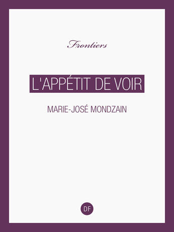 Couverture du livre « L'Appétit de voir » de Marie-Jose Mondzain aux éditions D-fiction