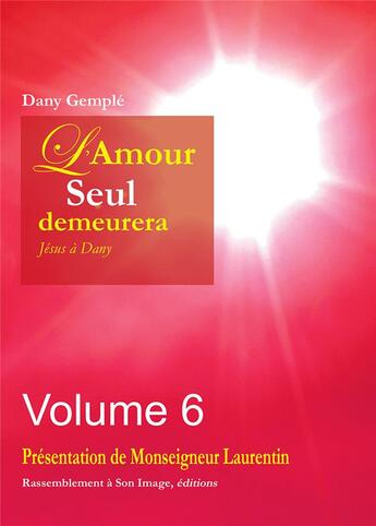 Couverture du livre « L'amour seul demeurera Tome 6 ; Jésus à Dany » de Dany Gemple aux éditions R.a. Image