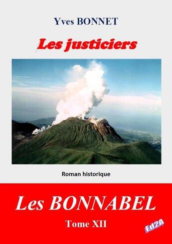 Couverture du livre « Les Bonnabel Tome 12 : Les justiciers » de Yves Bonnet aux éditions Auteurs D'aujourd'hui