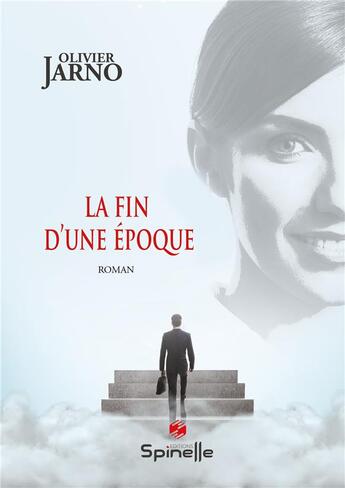 Couverture du livre « La fin d une epoque » de Jarno Olivier aux éditions Spinelle