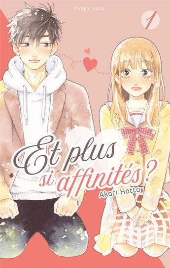 Couverture du livre « Et plus si affinités ? Tome 1 » de Akari Hatta aux éditions Akata