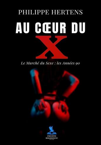 Couverture du livre « Au Coeur du X : Le marché du sexe : Les années 90 » de Philippe Hertens aux éditions Philippe Hugounenc