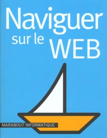 Couverture du livre « Naviguer Sur Le Web » de Jean-Pierre Mesters aux éditions Marabout