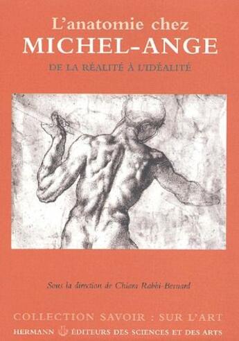 Couverture du livre « L'anatomie chez Michel-Ange ; de la réalité à l'idéalité » de Chiara Rabbi-Bernard aux éditions Hermann