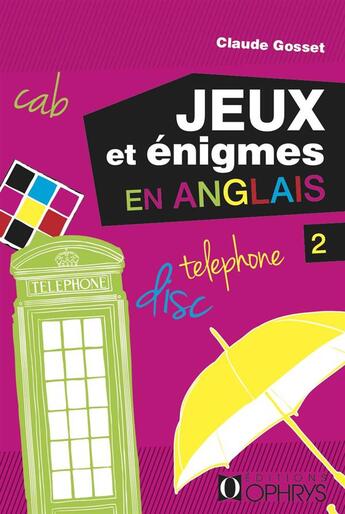 Couverture du livre « Jeux et enigmes en anglais 2 » de Claude Gosset aux éditions Ophrys