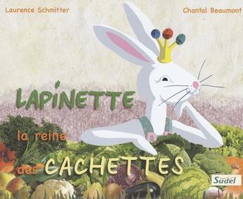 Couverture du livre « Lapinette, la reine des cachettes » de Laurence Schmitter et Chantal Beaumont aux éditions Sudel