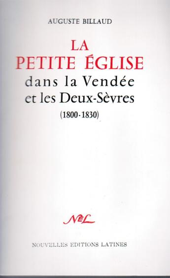 Couverture du livre « La petite église dans la Vendée et les Deux-Sèvres (1800-1830) » de Auguste Billaud aux éditions Nel