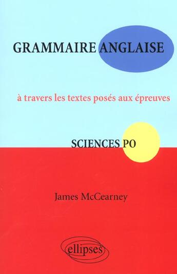 Couverture du livre « Grammaire anglaise a travers les textes poses aux epreuves sciences po » de Mccearney James aux éditions Ellipses