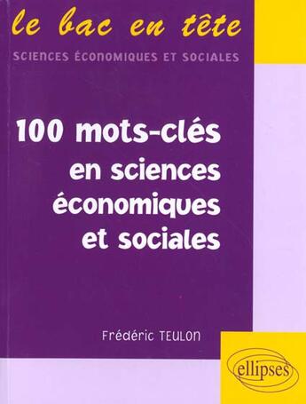 Couverture du livre « Les 100 mots-cles en sciences economiques et sociales » de Teulon aux éditions Ellipses Marketing