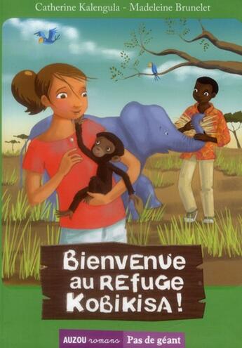 Couverture du livre « Bienvenue au refuge Kobikisa ! » de Catherine Kalengula et Madeleine Brunelet aux éditions Auzou