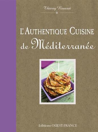 Couverture du livre « L'authentique cuisine de méditerranée » de Thierry Rousset aux éditions Ouest France