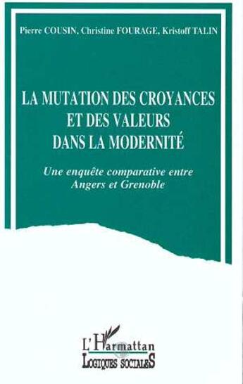 Couverture du livre « La mutation des croyances et des valeurs dans la modernite - une enquete comparative entre angers et » de  aux éditions L'harmattan