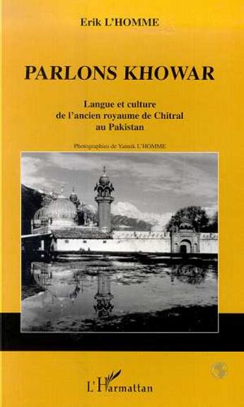 Couverture du livre « Parlons khowar - langue et culture de l'ancien royaume de chitral au pakistan » de Erik L'Homme aux éditions L'harmattan