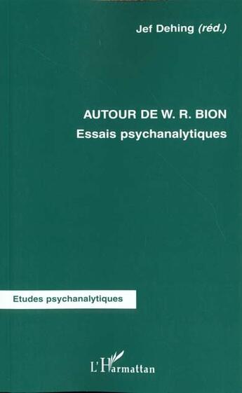 Couverture du livre « AUTOUR DE W.R.BION : Essais psychanalytiques » de Jef Dehing aux éditions L'harmattan