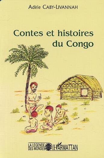 Couverture du livre « CONTES ET HISTOIRES DU CONGO » de Adele Ebiou aux éditions L'harmattan