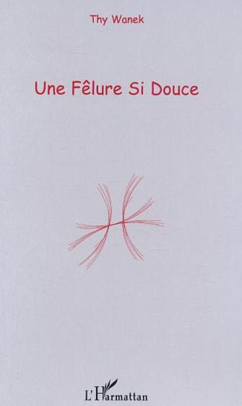 Couverture du livre « Une fêlure si douce » de Thy Wanek aux éditions L'harmattan