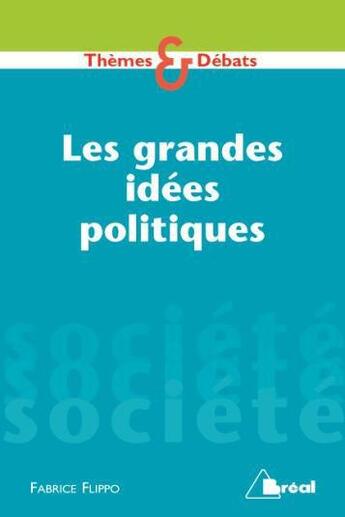 Couverture du livre « Les grandes idées politiques » de Fabrice Flippo aux éditions Breal