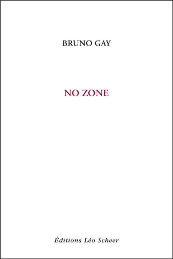 Couverture du livre « No zone » de Bruno Gay aux éditions Leo Scheer