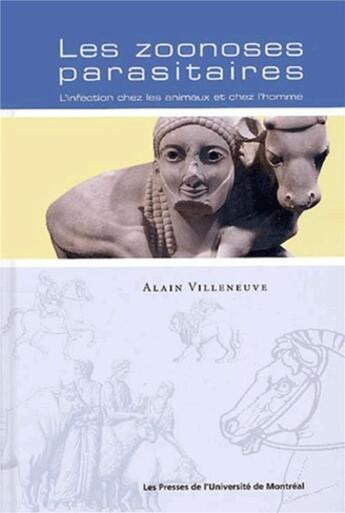 Couverture du livre « Les zoonoses parasitaires - l'infection chez les animaux et chez l'homme » de Alain Villeneuve aux éditions Pu De Montreal