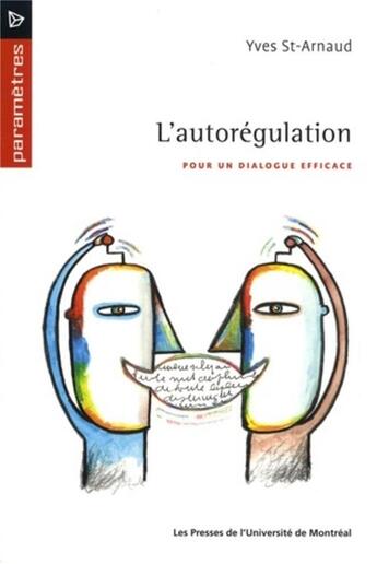 Couverture du livre « Autoregulation (l') - pour un dialogue efficace » de St-Arnaud Yves aux éditions Pu De Montreal