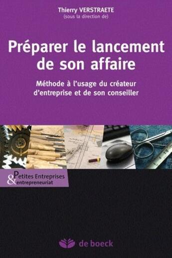 Couverture du livre « Préparer le lancement de son affaire ; méthode à l'usage du créateur d'entreprise et de son conseiller » de Thierry Vestraete aux éditions De Boeck Superieur